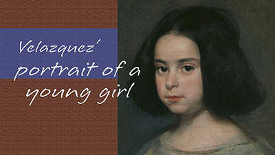 Module 8: Velazquez: Portrait of a Young Girl